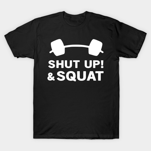 Shut up and squat T-Shirt by tuccacosta